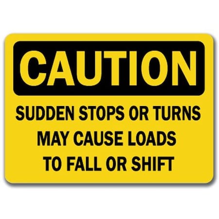 Signmission Caution-Sudden Stops Or Turns May Cause Loads To Shift.10x14 OSHA CS-Suddn Stop Turn Cause Load Fall Shift